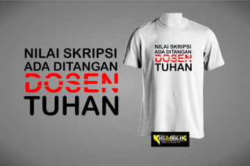 Kaos Mahasiswa Nilai Skripsi Ada Ditangan Tuhan