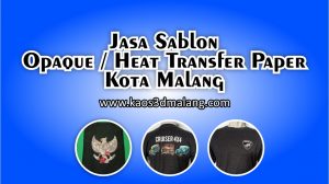 Jasa Sablon Opaque / Heat Transfer Paper Kota Malang