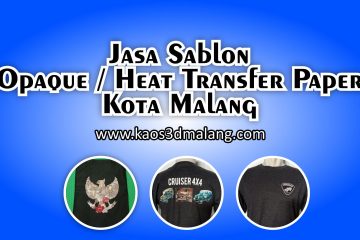 Jasa Sablon Opaque / Heat Transfer Paper Kota Malang Murah Berkualitas. Bisa Satuan.